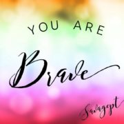 you are brave